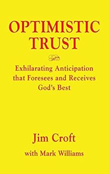 Paperback Optimistic Trust: Exhilarating Anticipation That Foresees and Receives God's Best Book