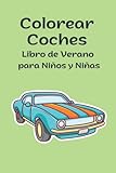  Colorear Coches Libro de Verano para Niños y Niñas: Mi Cuaderno de Vacaciones para Niños y Niñas de 2 a 6 años con Tapa Blanda.
