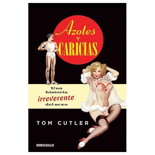 Azotes y caricias: Una historia irreverente del sexo