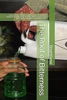 The Root of Bitterness: Learn how to recognize and combat the odorless, tasteless deadly poison that the enemy uses to steal your spiritual inheritance from the LORD. B0DFGXVTNY Book Cover
