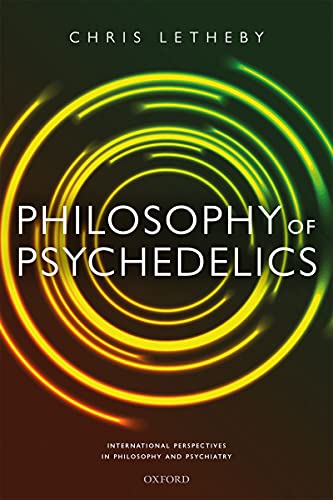 Philosophy of Psychedelics (International Perspectives in Philosophy and Psychiatry) Philosophy of Psychedelics (International Perspectives in Philosophy and Psychiatry)