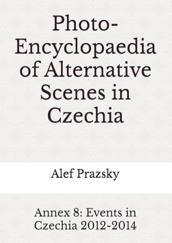 Photo-Encyclopaedia Czechia : Comprendre l'Underground de 2012 à 2014