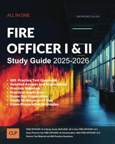 Fire Officer I & Ii Study Guide 2025-2026: All in One Fire Officer I & Ii Exam Prep for the Fire Officer I & Ii Examination. with Fire Officer I & Ii Review Test Material and 685 Practice Questions