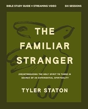 Book cover The Familiar Stranger Bible Study Guide plus Streaming Video: (Re)introducing the Holy Spirit to Those in Search of an Experiential Spirituality