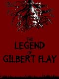 The Legend of Gilbert Flay