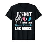 Not A Peace Sign L&D Nurse Labor & Delivery Nurse LD Nurse T-Shirt