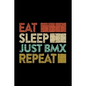 Just BMX – No Eat Sleep Just BMX Repeat Cool Bike Race Gift Retro Vintage Lined Notebook Journal: 6×9 in,Christmas…