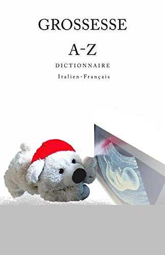 GROSSESSE A-Z Dictionnaire Italien-Francais (French Edition)