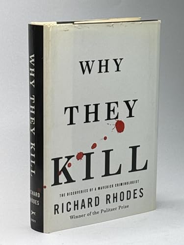 Why They Kill: The Discoveries of a Maverick Criminologist