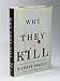 Why They Kill: The Discoveries of a Maverick Criminologist