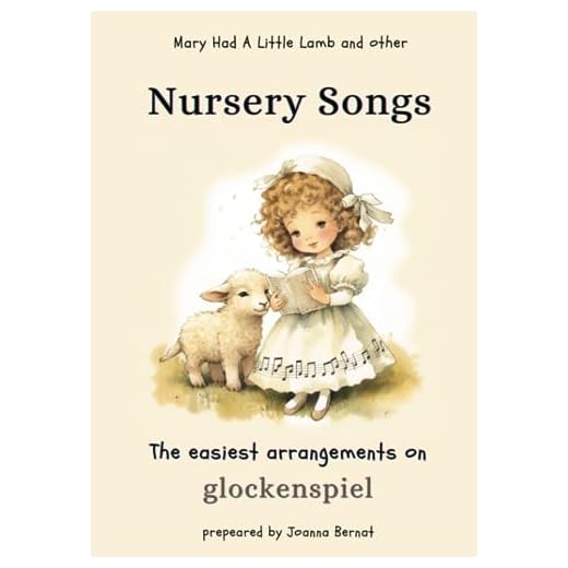 Mary Had A Little Lamb And Other Nursery Songs The Easiest Arrangements On Glockenspiel