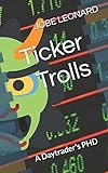 Ticker Trolls: A Daytrader's PHD