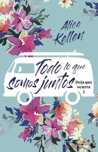 Todo lo que somos juntos: Deja que ocurra 2 (Novela)