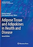 Adipose Tissue and Adipokines in Health and Disease (Nutrition and Health)