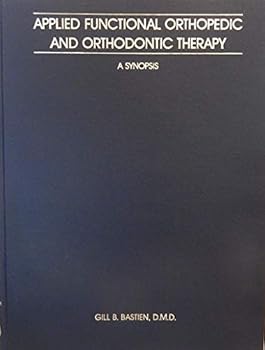 Hardcover APPLIED FUNCTIONAL ORTHOPEDIC AND ORTHODONTIC THERAPY; A SYNOPSIS. Book