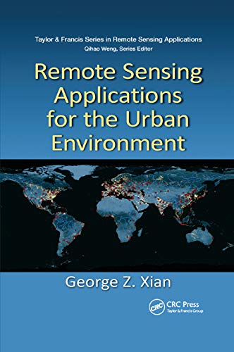 Compare Textbook Prices for Remote Sensing Applications for the Urban Environment Remote Sensing Applications Series 1 Edition ISBN 9780367864408 by Xian, George Z.