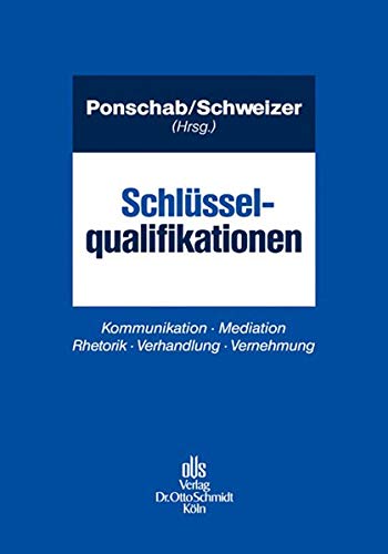 Schlüsselqualifikationen: Kommunikation Mediation Rhetorik Verhandlung Vernehmung Schlüsselqualifikationen: Kommunikation Mediation Rhetorik Verhandlung Vernehmung