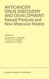 Anticancer Drug Discovery and Development: Natural Products and New Molecular Models: Proceedings of the Second Drug Discovery and Development ... 27–29, 1991 (Developments in Oncology, 74)