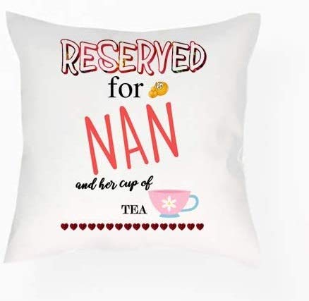 Wevow Mothers Day themed Reserved For Nan and her cup of Tea Cushion Cover 40 cm x 40 cm Throw Pillow Cover.
