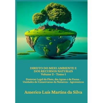 Capa do livro Direito do Meio Ambiente e dos Recursos Naturais - Volume 2 - Tomo 1: Protecao Legal da Flora, das Aguas e da Fauna - Unidades de Conservacao da Natureza - Agrotoxicos (Portuguese Edition)