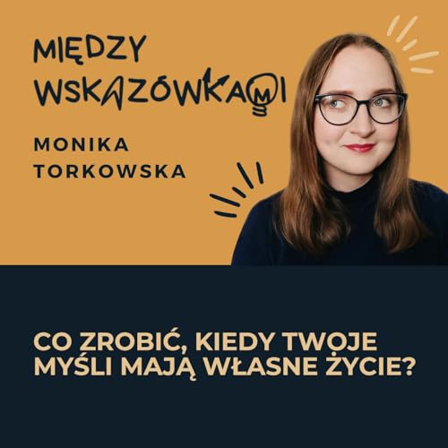 090: Jak się skupić, kiedy masz tysiąc myśli na minutę?