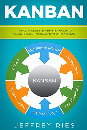 Kanban: The Complete Step-By-Step Guide to Agile Project Management with Kanban: 3