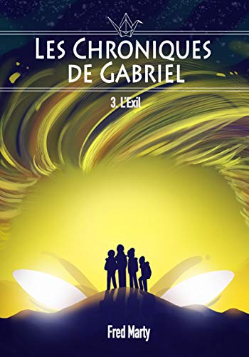 Télécharger Les Chroniques de Gabriel : 3 - l'exil PDF