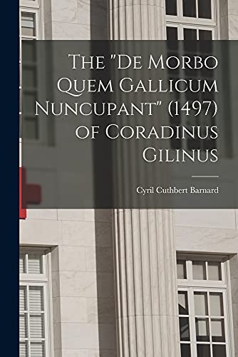 The "De Morbo Quem Gallicum Nuncupant" (1497) of Coradinus Gilinus