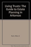 Living Trusts: The Guide to Estate Planning in Arkansas 0874835143 Book Cover