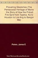 Prevailing Westerlies (The Pentacostal Heritage of Maine : the Story of How the Pntcstl Fire Sprd from Topeka, Ka to Houston to Los Ang to Bangor Ma) 0914903691 Book Cover