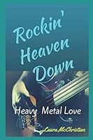 Rockin' Heaven Down: Heavy Metal Love 1983291951 Book Cover