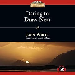 Daring to Draw Near Audiolibro Por John White arte de portada