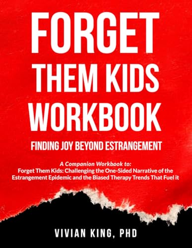 Forget Them Kids Workbook: Finding Joy Beyond Estrangement: A Companion Workbook to: Forget Them Kids