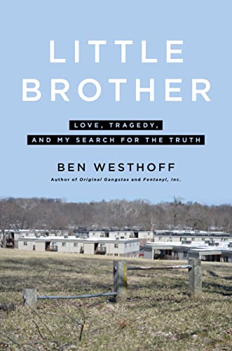 Amazon Com Little Brother Love Tragedy And My Search For The Truth Ebook Westhoff Ben Kindle Store