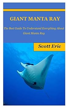 Paperback Giant Manta Ray: The Best Guide To Understand Everything About Giant Manta Ray Book