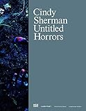 Cindy Sherman: Untitled Horrors