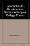 Introduction to Afro-American Studies: A Peoples College Primer