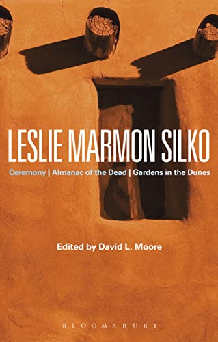 Leslie Marmon Silko: Ceremony, Almanac of the Dead, Gardens in the Dunes (Bloomsbury Studies in Contemporary North American Fiction)