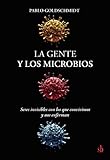 La gente y los microbios: Seres invisibles con los que convivimos y nos enferman (SIN COLECCION)