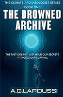 The Drowned Archive (The Climate Archaeologist) B0FPJC9GJX Book Cover