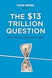 The $13 Trillion Question: Managing the U.S. Government's Debt