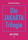 Die Jakarta Trilogie: DE (Die Garuda-Serie) - Axel Weber 