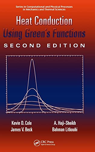 HEAT CONDUCTION USING GREEN’S FUNCTIONS,2ND EDITION (Series in Computational Methods and Physical Processes in Mechanics and Thermal Sciences)
