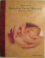 Advanced Japanese Facial Massage: Ancient Way of Beauty 1576151646 Book Cover
