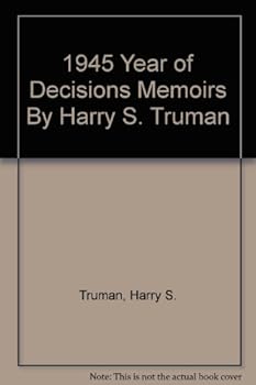 1945 Year of Decisions Memoirs By Harry S. Truman
