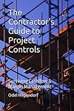  The Contractor\'s Guide to Project Controls: Surviving Cashflow & Margin Management