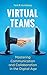 Virtual Teams: Mastering Communication and Collaboration in the Digital Age
