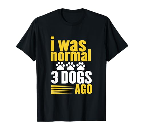 Funny Canine Paw Print - I Was Normal Three Dogs Ago Camiseta