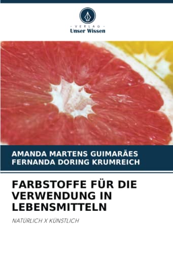 FARBSTOFFE FÜR DIE VERWENDUNG IN LEBENSMITTELN: NATÜRLICH X KÜNSTLICH