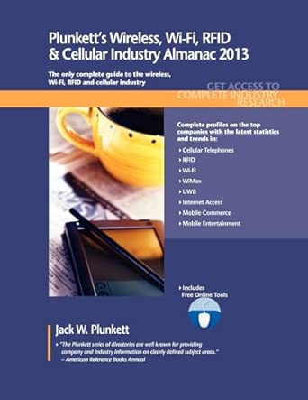Plunkett's Wireless, Wi-Fi, RFID & Cellular Industry Almanac 2013: Wireless, Wi-Fi, RFID & Cellular Industry Market Research, Statistics, Trends & Leading Companies book cover